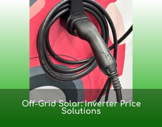 Off-Grid Solar: Inverter Price Solutions